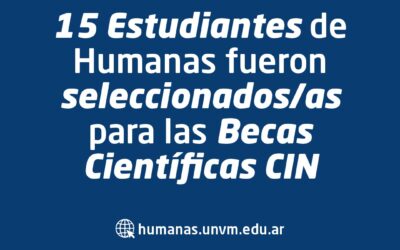 15 estudiantes de Humanas fueron seleccionados/as para Becas Científicas CIN