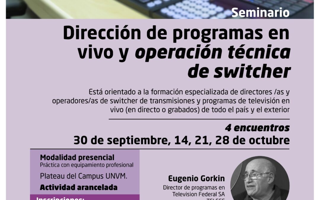 Inscripciones abiertas para el seminario de “Dirección de Programas en vivo y Operación Técnica de Switcher”